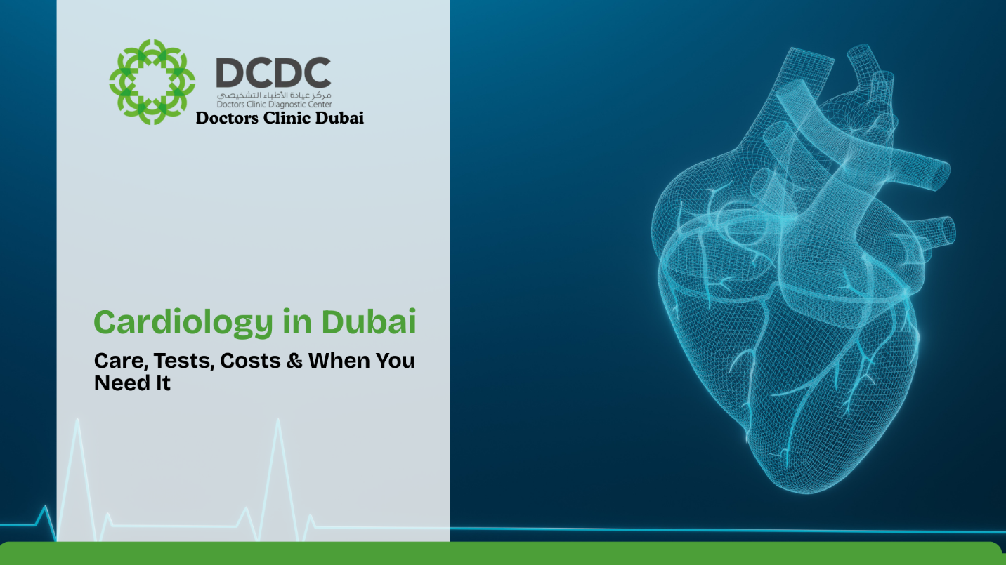 Cardiology in Dubai: Care, Tests, Costs & When You Need It